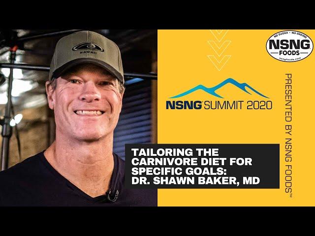 Tailoring the Carnivore Diet for Specific Goals with Dr. Shawn Baker - NSNG Summit 2020