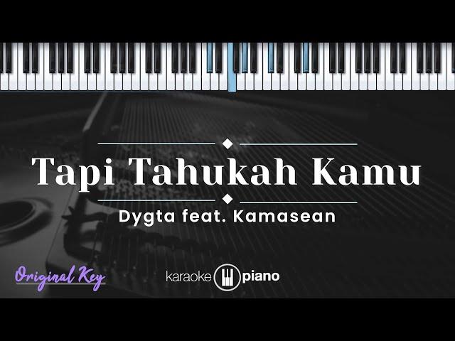 Tapi Tahukah Kamu - Dygta feat. Kamasean (KARAOKE PIANO - ORIGINAL KEY)