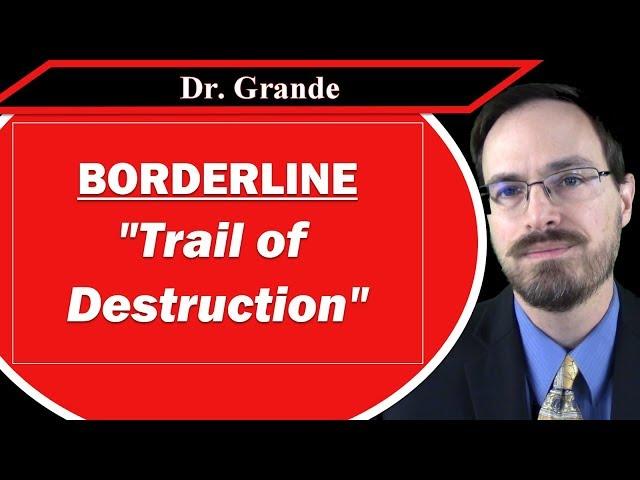 Borderline Personality Disorder and the "Trail of Destruction"