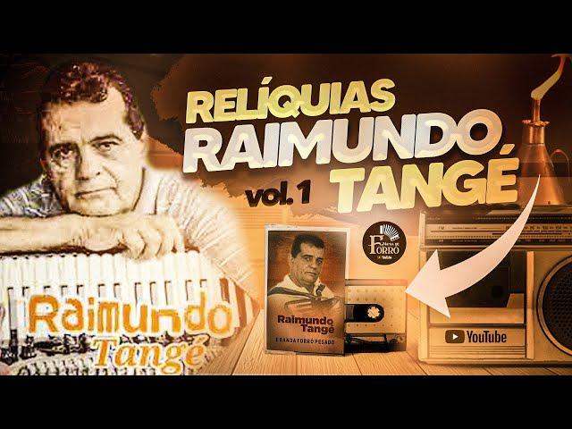 RAIMUNDO TANGÉ - RELÍQUIAS VOL 1