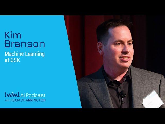 Machine Learning at GSK with Kim Branson - #536