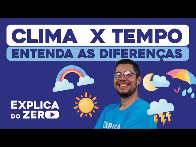 CLIMA  X TEMPO: entenda as diferenças | Geografia | Explica do Zero | Prof. Eduardo