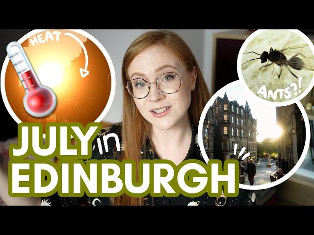 EDINBURGH in JULY | weather, events, ANTS?! | what to expect and not miss