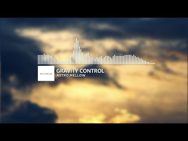 ASTRO MELLOW - Gravity Control