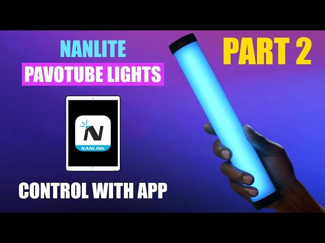 Control Nanlite Pavotube II Lights Wirelessly with Nanlink App [ Pt. 2 Tutorial ] Multiple Fixtures