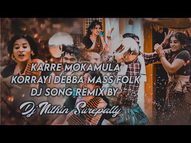 Karre Mokamula Korrayi Debba Mass Flok DJ Song Remix By Dj Nithin Surepally