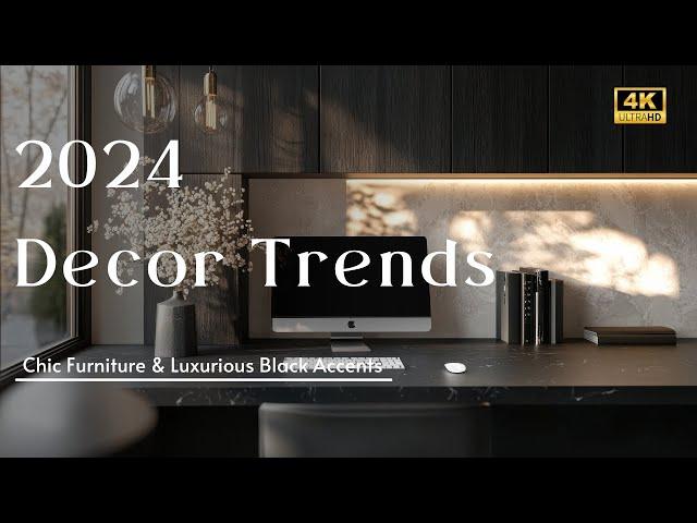 2024 Home Decor Trends: Elevate Your Living Space with Chic Furniture & Luxurious Black Accents