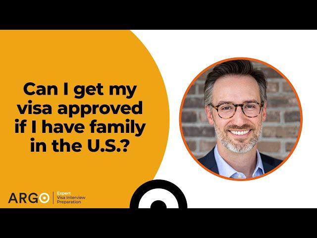 How will family in the U.S. impact my visa interview chances? | Former Visa Officer advice