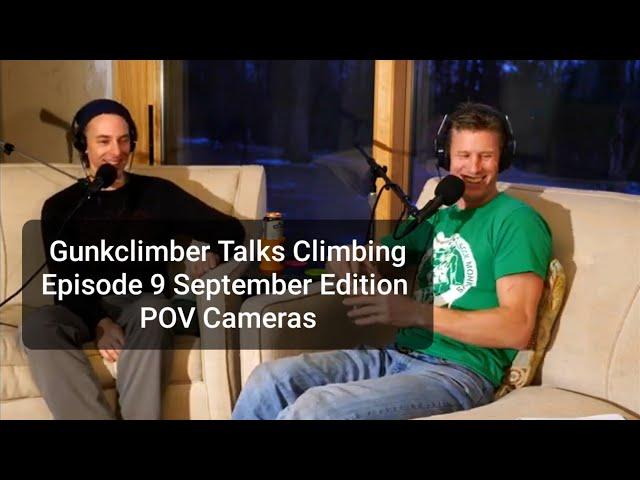 Gunkclimber Talks Climbing- Episode 9- September Edition- POV cameras and videos