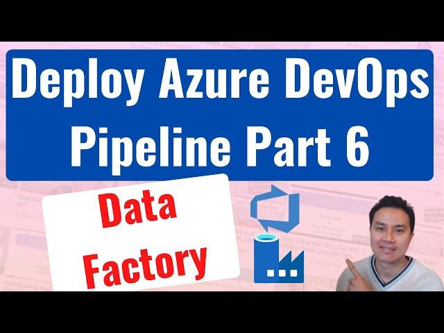 Azure DevOps Pipeline Part 6 | How to deploy Azure Data Factory codes with DevOps pipeline