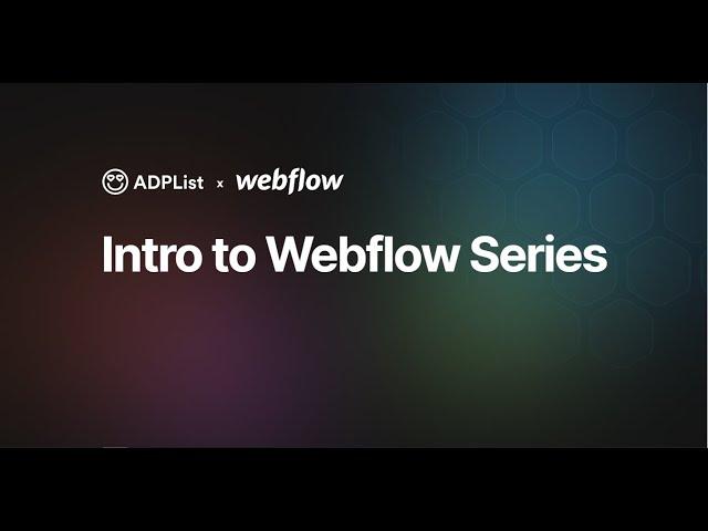 Designing in Webflow w. McGuire Brannon & Grímur Grímsson | ADPList Intro to Webflow Series