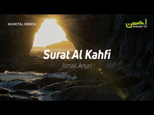 Surat Al Kahfi - Ismail Anuri