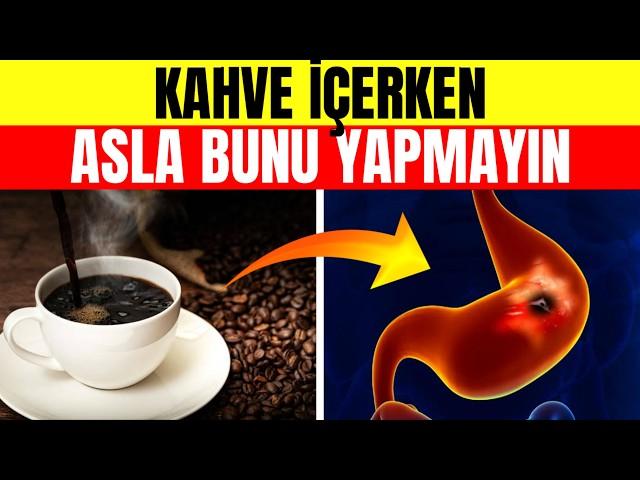  TEHLİKE! KAHVE İÇERKEN ÇOĞU KİŞİNİN BİLMEDİĞİ 10 ÖLÜMCÜL HATA – 202