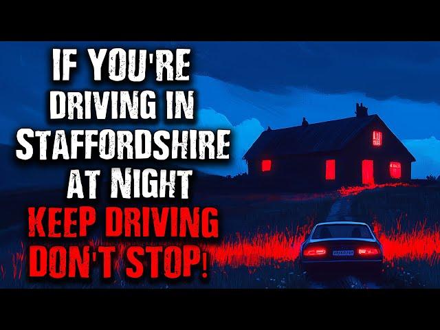 "If you're driving in Staffordshire at Night and see This Inn... DON'T STOP!" Creepypasta