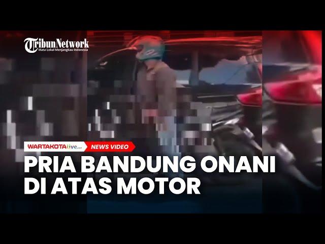 Viral Pria di Bandung Onani di Atas Motor
