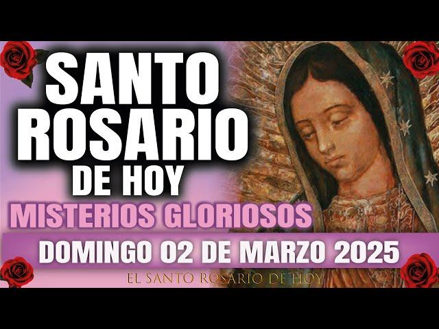 EL SANTO ROSARIO DE HOY DOMINGO 02 DE MARZO 2025 MISTERIOS GLORIOSOS - EL SANTO ROSARIO DE HOY