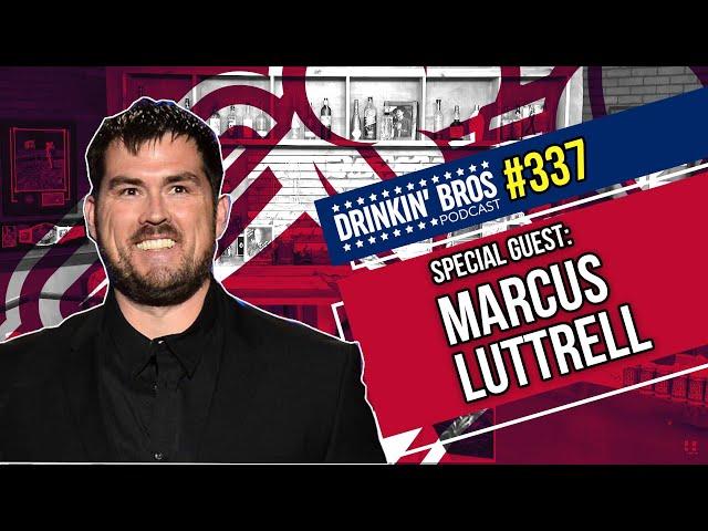 Drinkin Bros Podcast #337 - Marcus Luttrell