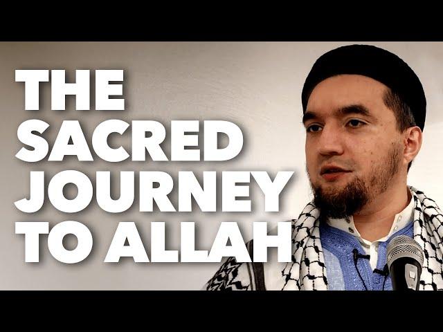 The Sacred Journey Towards Allah - Shuaib S. Khan