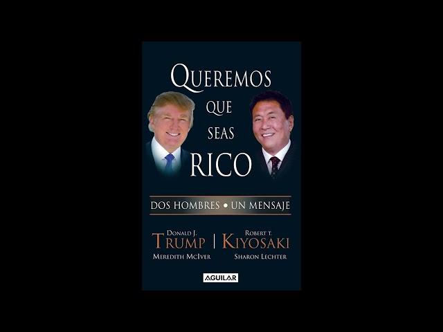 Queremos que Seas Rico Donald Trump y Robert Kiyosaki (Audiolibro)