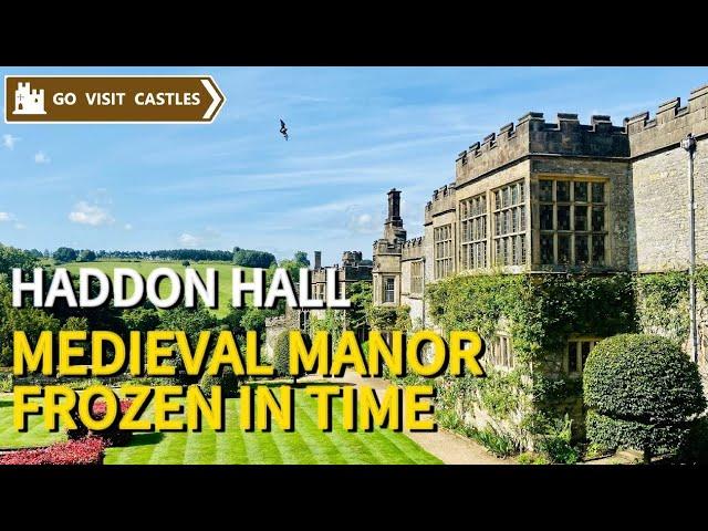 HADDON HALL – the most perfectly preserved Medieval house in England!