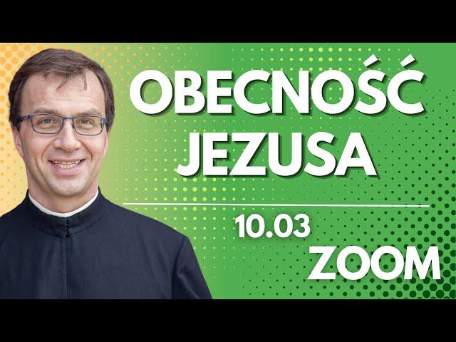 Obecność Jezusa | Remi Recław SJ | Zoom - 10.03.2025