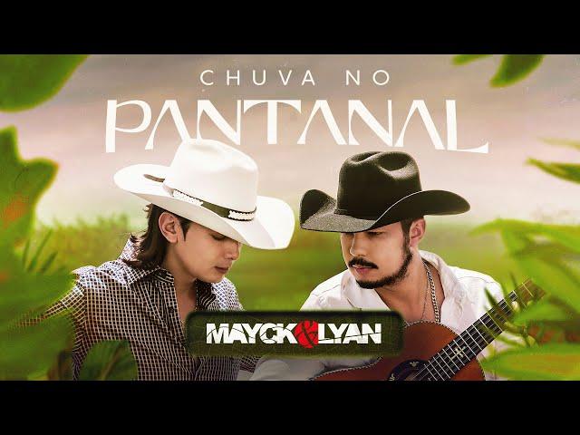 Mayck e Lyan - Chuva no Pantanal