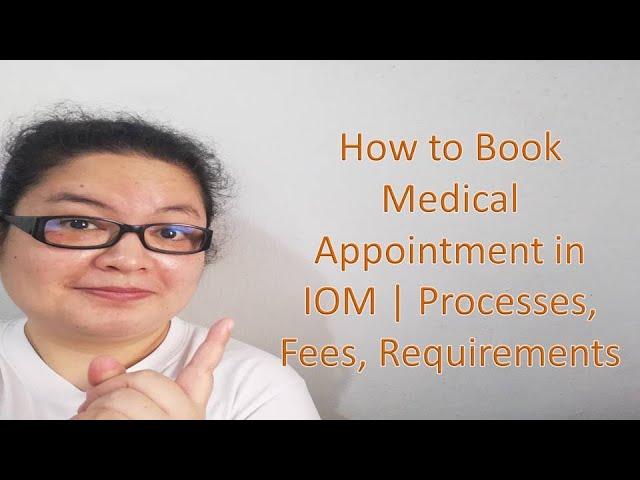 How to Book Medical Appointment in IOM | Processes, Fees, Requirements