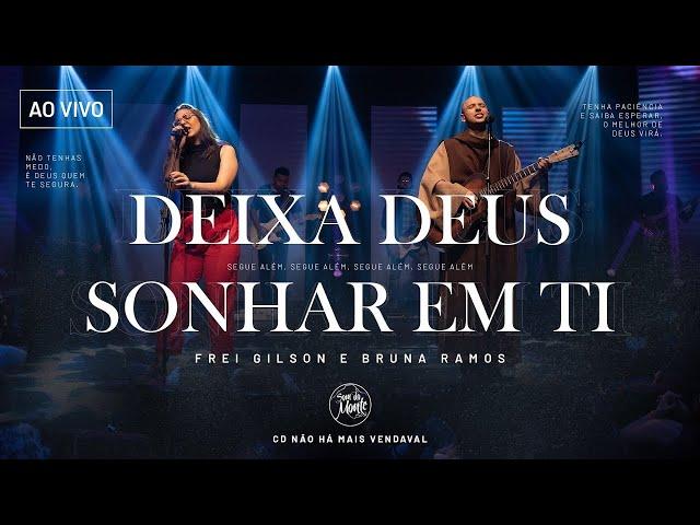 Deixa Deus sonhar em ti | Frei Gilson/Som do Monte (Clipe Oficial)