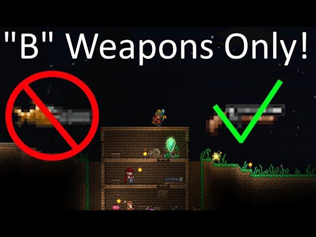 Terraria With "B" Weapons Only!