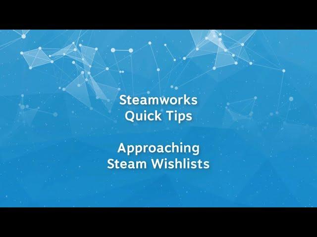 Steamworks Quick Tips - Approaching Wishlists