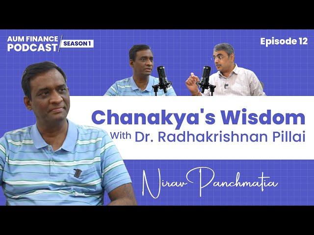 Eps 12 (Part 1): Chanakya's Wisdom: Interview with Dr. Radhakrishnan Pillai | Nirav Panchmatia