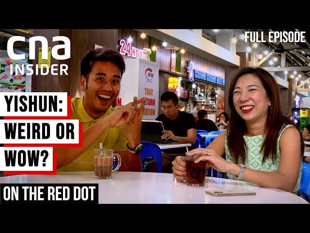 Yishun: Singapore’s Weirdest Neighbourhood, Or Misunderstood? | On The Red Dot | Full Episode