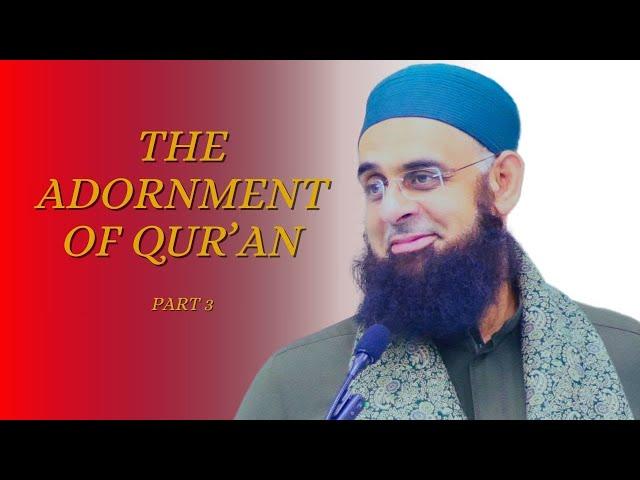 The Adornment of Qur’an [Part 3] | Dr. Mufti Abdur-Rahman ibn Yusuf Mangera