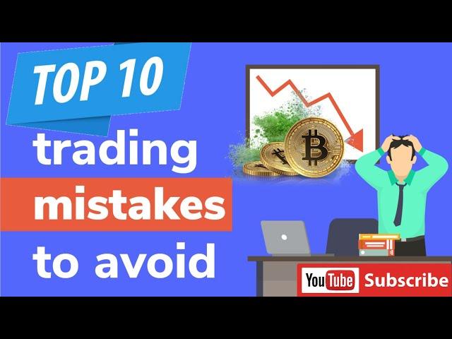 TOP 10 Trading mistakes to avoid |  NEVER DO THIS