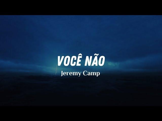 You Don't (Você Não) @JeremyCampMusic - Legendado PT