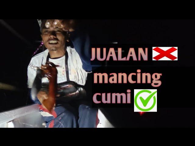 Part 4 mancing cumi seperti jualan di pasar 