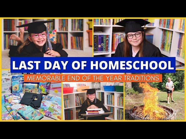 How We Celebrate the Last Day of Homeschool | Traditions to Make the End of the Year Memorable