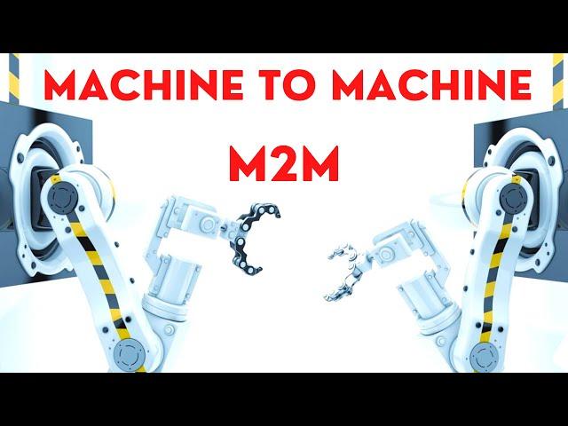 Machine to Machine (M2M)