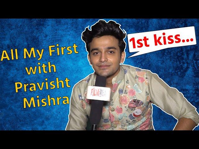 Pravisht Mishra aka yuvan All my first segment 1st Girlfriend, First kiss & more watchout| FilmiBeat