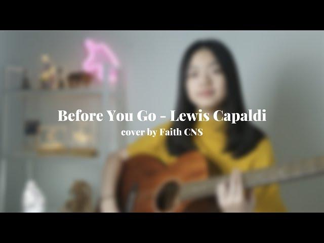 Before You Go - Lewis Capaldi | cover by Faith CNS