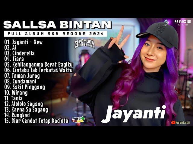 JAYANTI - AI II SALLSA BINTAN FT 3PEMUDA BERBAHAYA II SKA REGGAE FULL ALBUM 2024