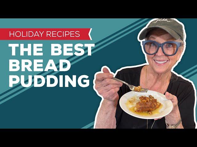 Holiday Cooking & Baking Recipes: The Best Bread Pudding Recipe