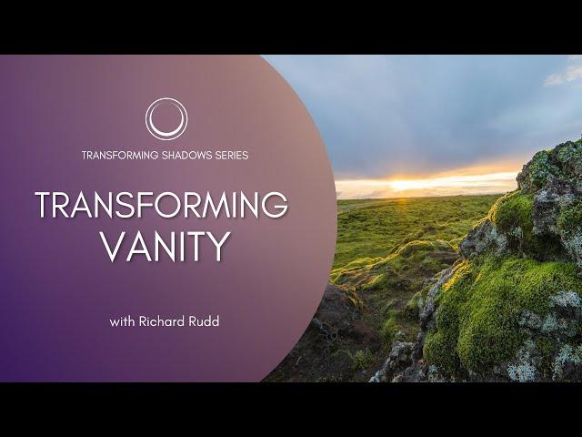 Transforming Vanity into Purity