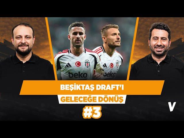 Beşiktaş Draft'ı; Rafa Silvalı kadro mu, Immobileli kadro mu? | Mustafa Demirtaş, Onur Tuğrul | #3