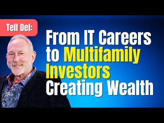 Tell Dell: From IT Careers to Multifamily Investors Creating Wealth