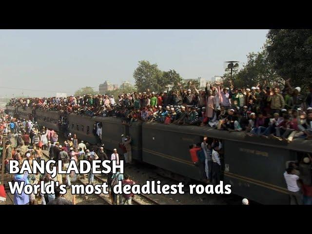 World's Most Deadliest Roads : BANGLADESH