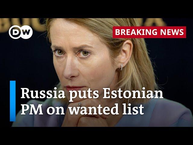 Russia declares Estonian PM Kaja Kallas a 'wanted' person | DW News