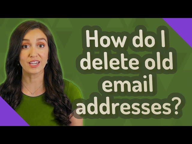 How do I delete old email addresses?