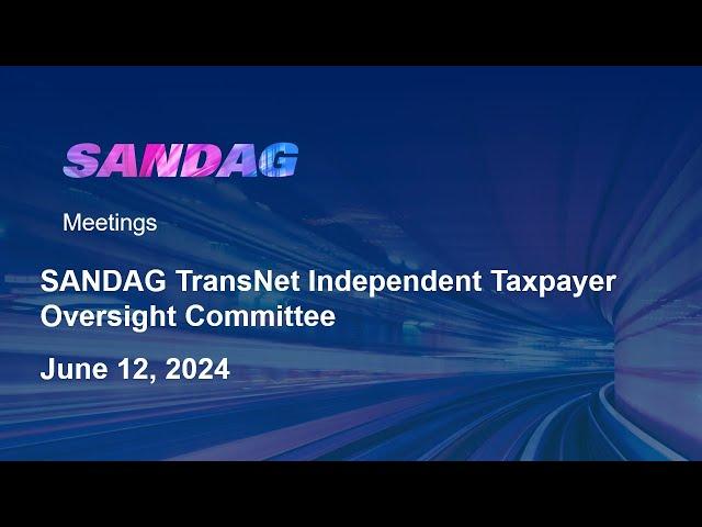 SANDAG TransNet Independent Taxpayer Oversight Committee- June 12, 2024