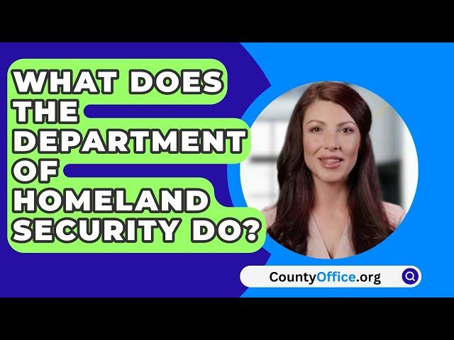 What Does The Department Of Homeland Security Do? - CountyOffice.org